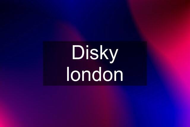 Disky london