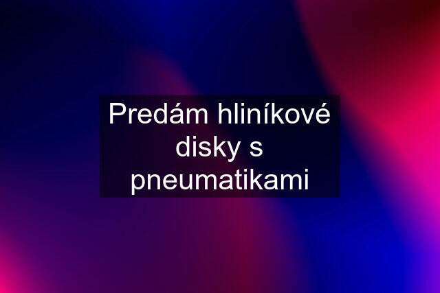 Predám hliníkové disky s pneumatikami