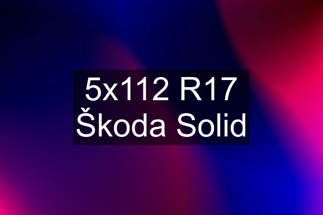 5x112 R17 Škoda Solid