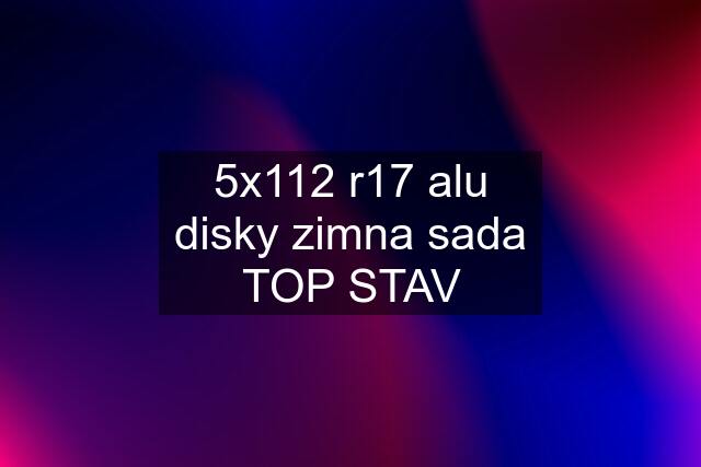 5x112 r17 alu disky zimna sada TOP STAV