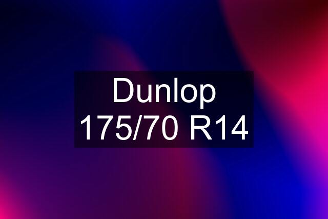 Dunlop 175/70 R14