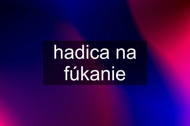 hadica na fúkanie