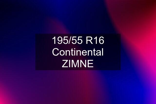 195/55 R16 Continental ZIMNE