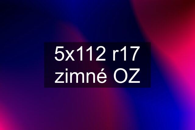 5x112 r17 zimné OZ