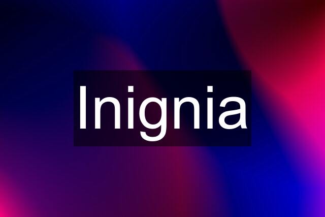 Inignia