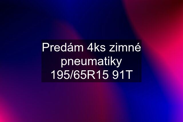 Predám 4ks zimné pneumatiky 195/65R15 91T