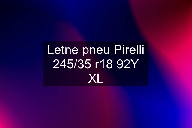 Letne pneu Pirelli 245/35 r18 92Y XL