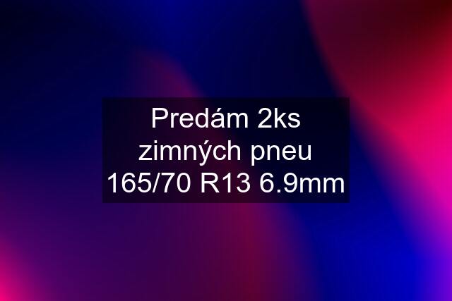 Predám 2ks zimných pneu 165/70 R13 6.9mm