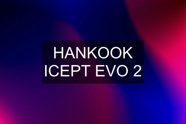 HANKOOK ICEPT EVO 2