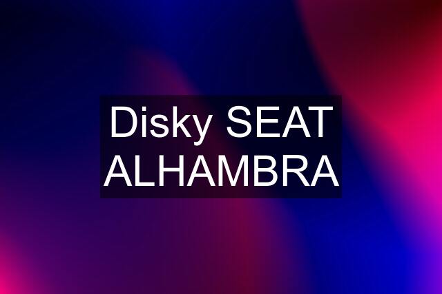 Disky SEAT ALHAMBRA