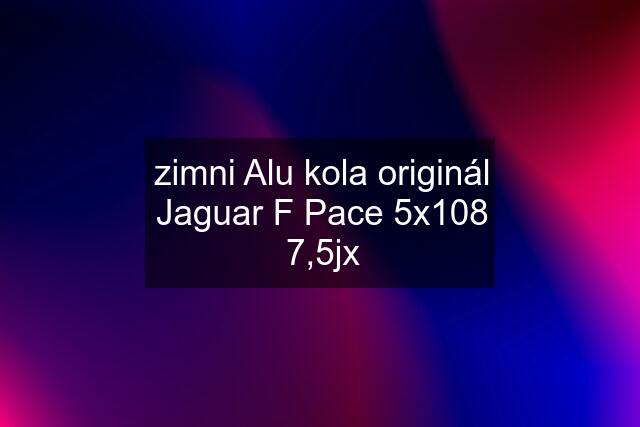 zimni Alu kola originál Jaguar F Pace 5x108 7,5jx