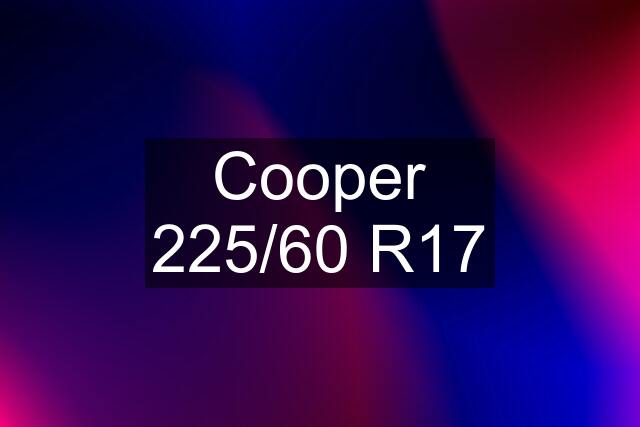 Cooper 225/60 R17