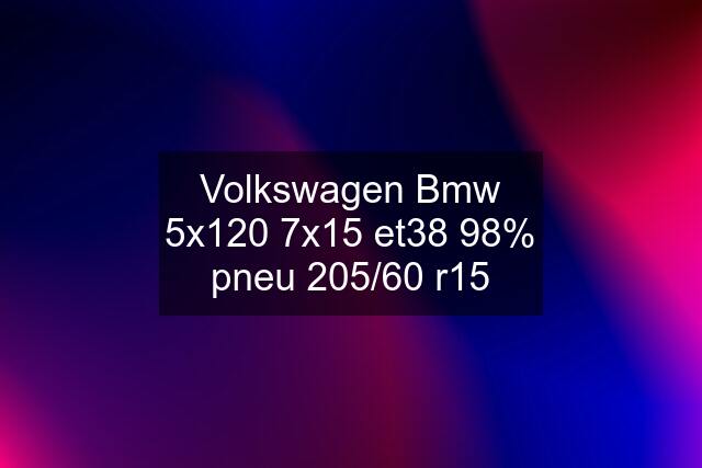 Volkswagen Bmw 5x120 7x15 et38 98% pneu 205/60 r15