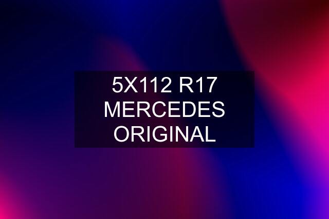 5X112 R17 MERCEDES ORIGINAL