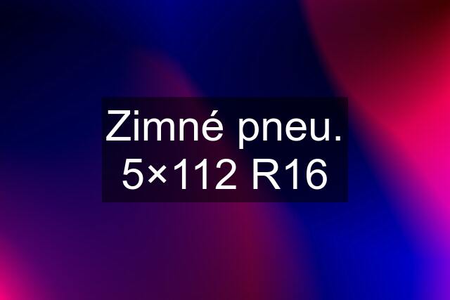 Zimné pneu. 5×112 R16