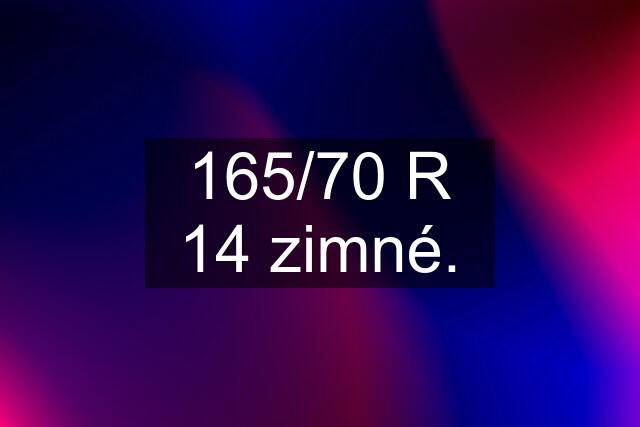 165/70 R 14 zimné.