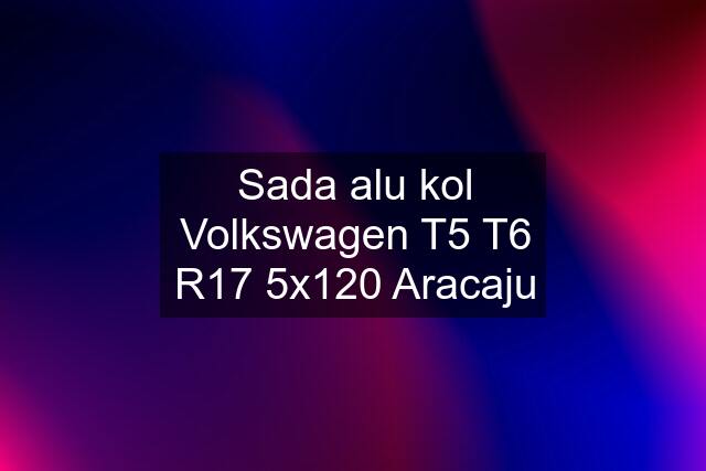 Sada alu kol Volkswagen T5 T6 R17 5x120 Aracaju