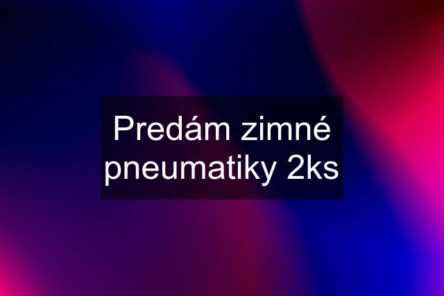 Predám zimné pneumatiky 2ks