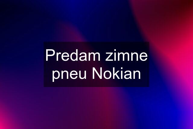 Predam zimne pneu Nokian