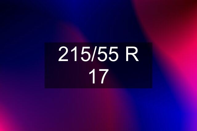 215/55 R 17