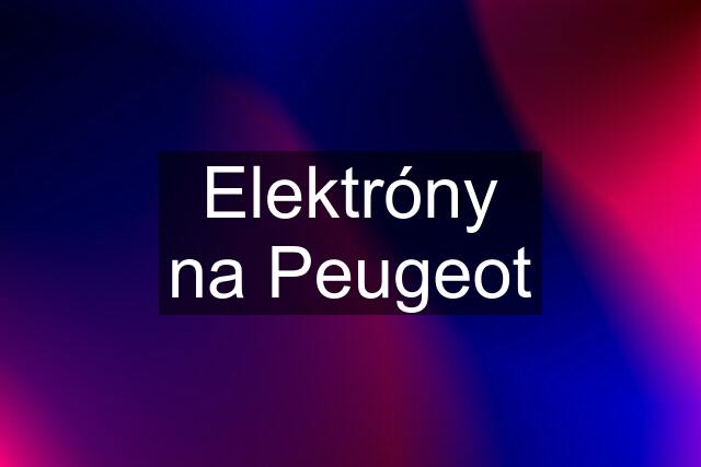 Elektróny na Peugeot