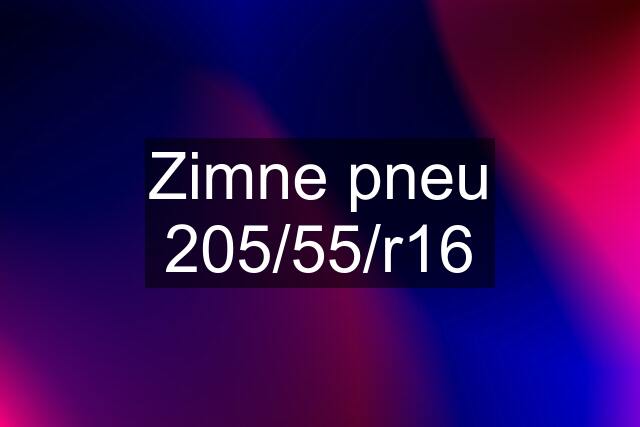 Zimne pneu 205/55/r16