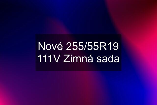 Nové 255/55R19 111V Zimná sada