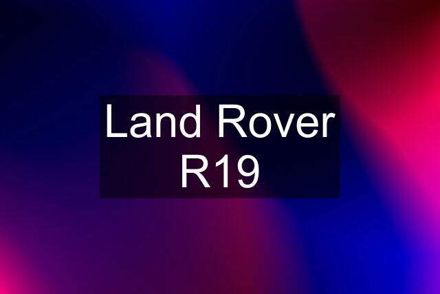 Land Rover R19