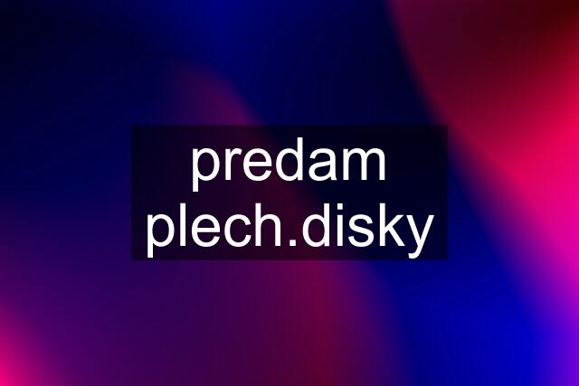 predam plech.disky