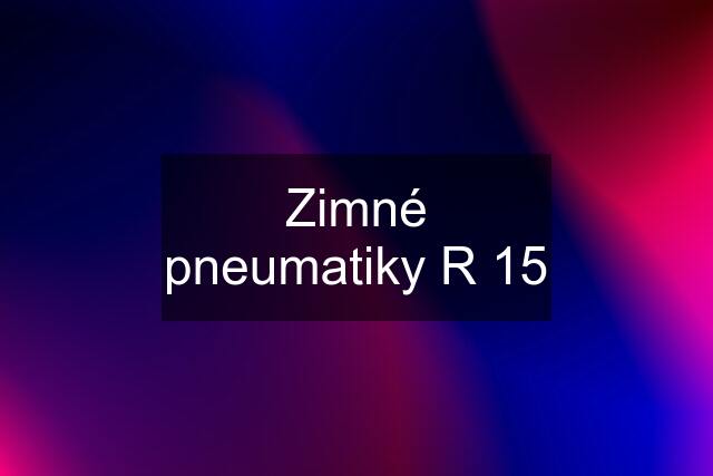 Zimné pneumatiky R 15