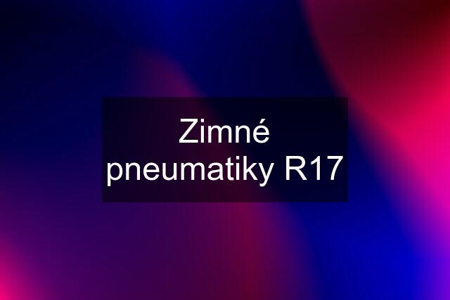 Zimné pneumatiky R17