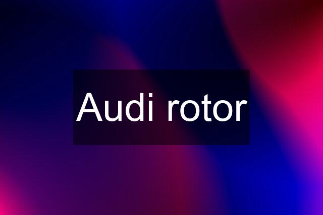 Audi rotor