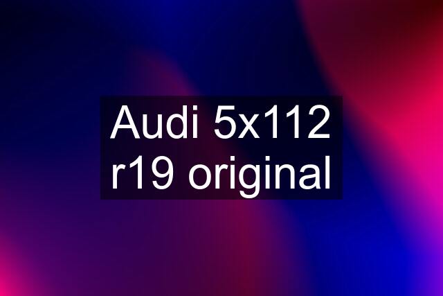 Audi 5x112 r19 original