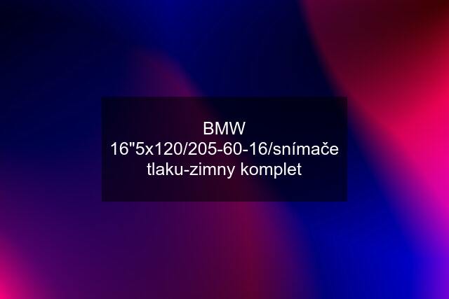 BMW 16"5x120/205-60-16/snímače tlaku-zimny komplet