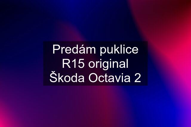 Predám puklice R15 original Škoda Octavia 2