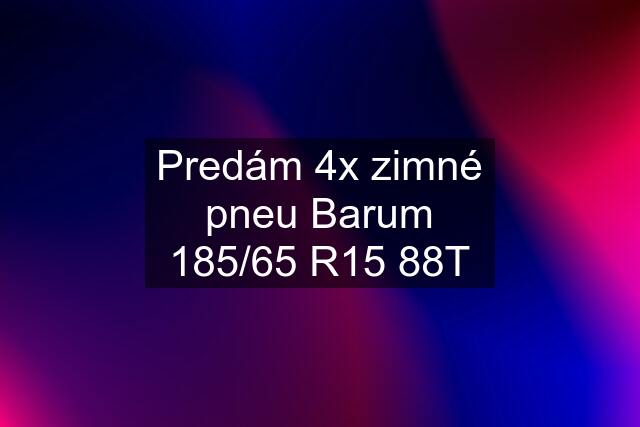 Predám 4x zimné pneu Barum 185/65 R15 88T