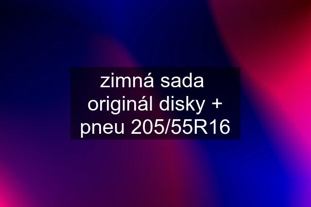 zimná sada  originál disky + pneu 205/55R16