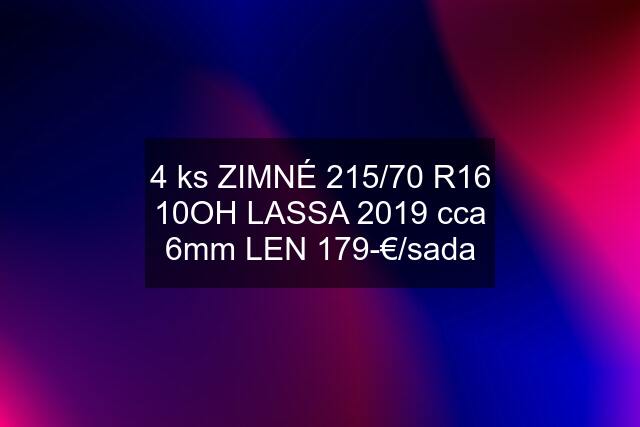 4 ks ZIMNÉ 215/70 R16 10OH LASSA 2019 cca 6mm LEN 179-€/sada