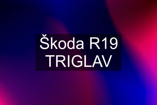 Škoda R19 TRIGLAV