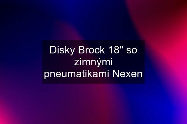 Disky Brock 18" so zimnými pneumatikami Nexen