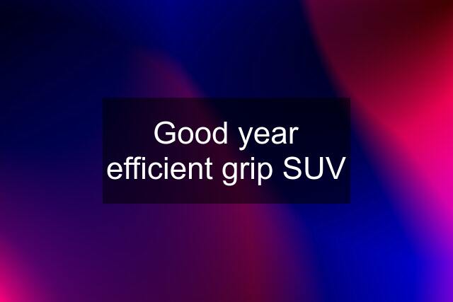 Good year efficient grip SUV