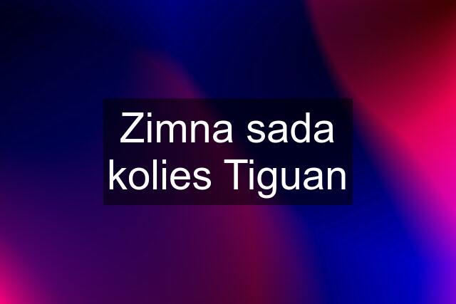 Zimna sada kolies Tiguan