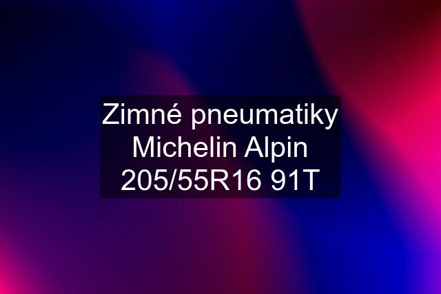 Zimné pneumatiky Michelin Alpin 205/55R16 91T