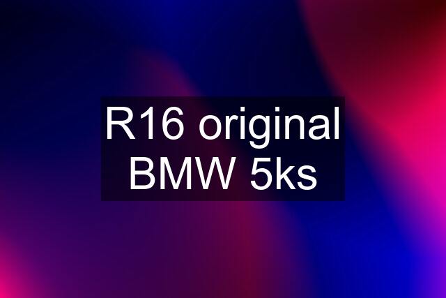 R16 original BMW 5ks