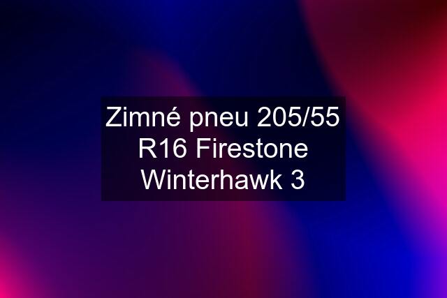 Zimné pneu 205/55 R16 Firestone Winterhawk 3