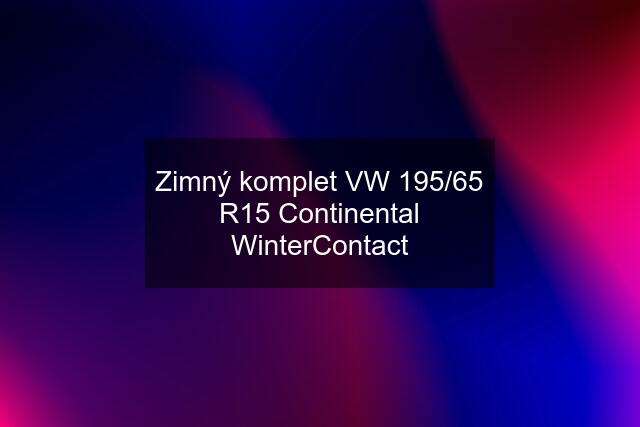 Zimný komplet VW 195/65 R15 Continental WinterContact