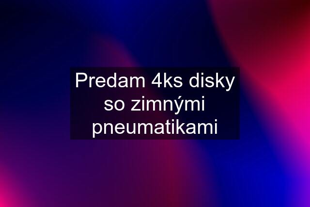 Predam 4ks disky so zimnými pneumatikami