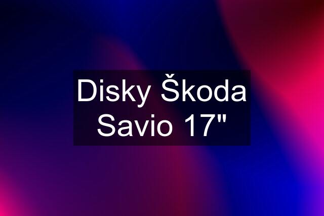 Disky Škoda Savio 17"