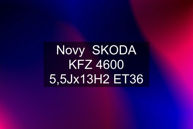 Novy  SKODA KFZ 4600 5,5Jx13H2 ET36