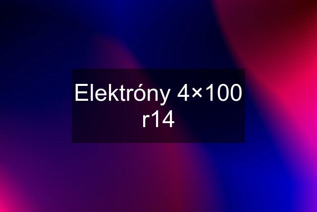 Elektróny 4×100 r14